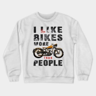 I like bikes more than people Humorous Auto Enthusiast tee 9 Crewneck Sweatshirt